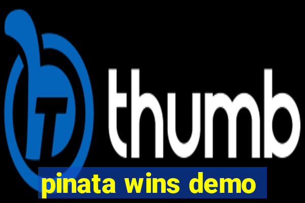 pinata wins demo